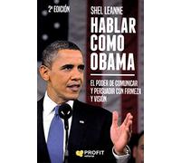 (2 Ed) Hablar Como Obama - El Poder De Comunicar Y Persuadir Con Firmeza Y Vision (PROFIT)