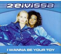 2 Eivissa - I Wanna Be Your Toy