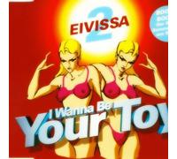 2 Eivissa - I Wanna Be Your Toy [Import]
