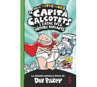 2. El Capità Calçotets i l'atac dels vàters parlants (El Capità Calçotets de tots colors)