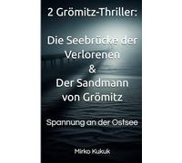 2 Grömitz-Thriller: Die Seebrücke der Verlorenen & Der Sandmann von Grömitz: Spannung an der Ostsee