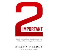 2 Important: What If You Could Lead, Build Wealth, and Find Fulfillment Without Being the One in Charge?