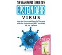 2 In 1 Buch | Die Wahrheit Über Den Epstein Barr Virus: Von Der Diagno