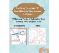 2-in-1 Easy Puzzle Book: 50 Dental Hygienist Word Searches & 50 Mazes: 100 Fun Easy Puzzles for Relaxation, Brain Training, Stress Relief and Focus (Dental Oral health & Dentist puzzle series)