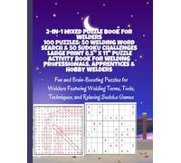 2-in-1 Mixed Puzzle Book for Welders 100 Puzzles: 50 Welding Word Search & 50 Sudoku Activity Book for Welding Professionals, Apprentice: Fun and ... Tools, Techniques, and Relaxing Sudoku Games
