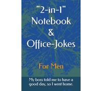 "2-in-1" Notebook & Office-Jokes: For Men. My boss told me to have a good day, so I went home. (2-in-1 Notebook & Office-Jokes Collection)
