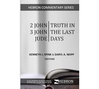 2 John, 3 John, Jude: Truth in the Last Days (Hebron Commentary Series)