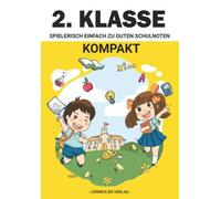 2. Klasse Kompakt: Spielerisch einfach zu guten Schulnoten - Mathe, Deutsch, Sachkunde, Diktate, Lesen, Schreiben, Rechnen und Konzentrationsübungen ... 2. Klasse) (Kunsteulen & Lerneulen Verlag)