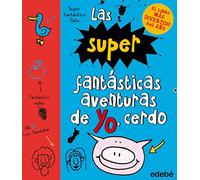 2. LAS SÚPER FANTÁSTICAS AVENTURAS DE YO, CERDO