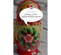 2 Mann, 2 Uhr - Spätaussiedler Stories. Life is a Story - story.one