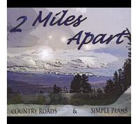 2 Miles Apart - Country Roads & Simple Plans