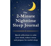 2-Minute Nighttime Sleep Journal: Quick reflections to calm your mind, reduce stress, and prepare for restful sleep
