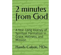 2 minutes from God: A Year-Long Journey of Spiritual Formation in Grace, Holiness, and Mission