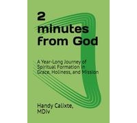 2 minutes from God: A Year-Long Journey of Spiritual Formation in Grace, Holiness, and Mission