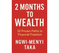 2 MONTHS TO WEALTH: 10 PROVEN PATHS TO FINANCIAL FREEDOM