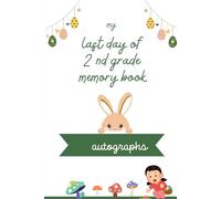 2 nd Grade Memory Book Last Day Autographs: Friends, Fun, and Memories from 2 nd Grade.” “Autographs from My Wonderful Classmates ” four Grade Graduation Gifts for Boys Girls