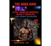 2 PAC TRIBUTO POÉTICO ALMA Y ASFALTO Vida, Poesía e Ilustración The Mika King