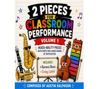 2 Pieces for Classroom Performance (volume 1): Mixed Abilities Classroom Ensemble Pack (Music education)