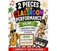 2 Pieces for Classroom Performance (volume 2): Mixed Abilities Classroom Ensemble Pack (Music education)