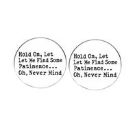 2 pines con frase "Hold On, Let Me Find Some Patinence Oh Never Mind", divertidos pines de botón de ajuste del estado de ánimo, insignias de aleación de metal, 3 cm, metal, sin piedras preciosas, 3cm