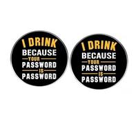 2 pines de botón redondos con frase en inglés "I Drink Because Your Password is Password", insignias de aleación de metal para hombres y mujeres