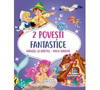 2 Povesti fantastice: Hansel si Gretel. Mica Sirena
