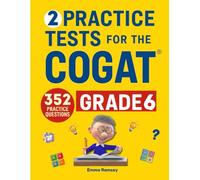 2 Practice Tests for the COGAT Grade 6: Grade 6 Level 12 Form 7, 2 Full-Length Practice Tests, 352 Practice Questions, Answer Key, Sample Questions for Each Test Area. (COGAT TEST PREPARATION)