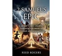 2 Samuel's Epic: A 28-Day Family Journey Through the Book of Kingship and Redemption: 10 (The Epic Series)