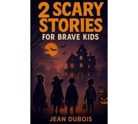 2 Scary Stories for Brave Kids: Spooky stories, ghostly mysteries, and chills for brave young readers (Spooky stories for kids)