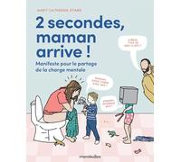 2 secondes, Maman arrive !: Manifeste pour le partage de la charge mentale