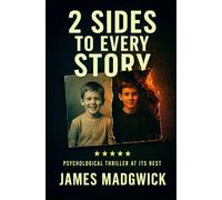 2 Sides To Every Story: A psychological thriller of buried memories, family secrets, and the night everything changed