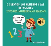 2 stories: numbers and seasons | 2 cuentos: los números y las estaciones: Bilingual English Spanish children’s book for kids | Learn to count in ... y español | Aprende a contar en ingles