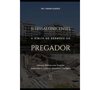 2 Tessalonicenses: A Bíblia de Sermões do Pregador: Esboços Bíblicos Para Pregação Expositiva e Estudos Bíblicos (Epístolas de Paulo)