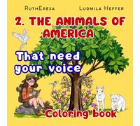 2. The Animals of America That Need Your Voice, Coloring Book: An exploratory journey to color the endangered species you met in volume 1. The Animals ... That Need Your Voice, Discover and learn.