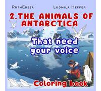 2. The Antarctic Animals That Need Your Voice, Coloring Book: An exploratory journey to bring color to 31 endangered species you met in volume 1. The ... Animals of the Continents Discover and Color)