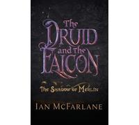 #2 The Druid & The Falcon: The Shadow of Merlin: A fantasy adventure series for all shapeshifting druids, wannabe warriors, and witches.