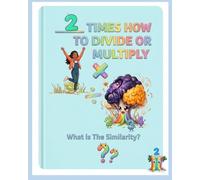 2 Times How to Divide or Multiply: What is The Similarity? (The Multiplication and Division "Certified Math Gamer!")