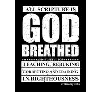 2 Timothy 3:16 Notebook - “All Scripture Is God-Breathed”: Faith-Inspired 55-Sheet Christian Journal for Bible Study, Prayer & Reflection