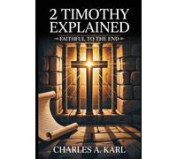 2 TIMOTHY EXPLAINED: FAITHFUL TO THE END