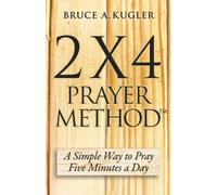 2 x 4 Prayer Method: A simple way to pray five minutes a day