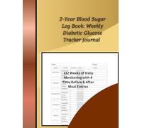 2-Year Blood Sugar Log Book: Weekly Diabetic Glucose Tracker Journal,8.5X11 IN,113 Pages.: 112 Weeks of Daily Monitoring with 4 Time Before & After Meal Entries