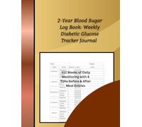 2-Year Blood Sugar Log Book: Weekly Diabetic Glucose Tracker Journal,8.5X11 IN,113 Pages.: 112 Weeks of Daily Monitoring with 4 Time Before & After Meal Entries