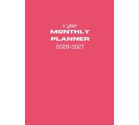 2 Year Monthly Planner 2026-2027 5x7: PINK. A5 Size. 24 Months, From Jan 2026 to Dec 2027. 24 Months. With Calendars, Contacts, Passwords ,Important dates, Monthly expenditure and extra Notes pages.