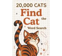 20,000 CATS - Find the Cat Word Search: A Search and Find Cat Book Full of Impossible Word Search Challenges for Adults