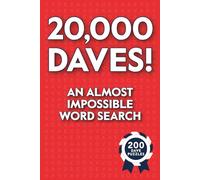 20,000 Daves! An Almost Impossible Word Search: Funny Puzzle Book for Parties, Pranks, and People Named Dave - Absurdly Addictive Fun for Fans of Pointless Challenges (Impossible Word Searches)