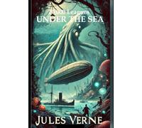 20,000 Leagues Under the Sea: A Thrilling Underwater Adventure by Jules Verne