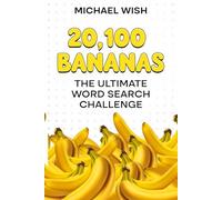 20,100 Bananas: The Ultimate Wordsearch Challenge: Word Searches with Easy to Read Print about Bananas | 6x9 inches | All Ages | Gift for Vacations, Holidays, Family, and Free Time