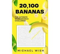 20,100 Bananas: The Ultimate Wordsearch Challenge: Word Searches with Easy to Read Print about Bananas | 6x9 inches | All Ages | Gift for Vacations, ... Challenge Series: Puzzles for a Sharper Mind)