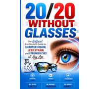 20/20 WITHOUT GLASSES: The Natural Eye Doctor's Guide to Sharper Vision, Less Strain, and Stronger Eyes at Any Age