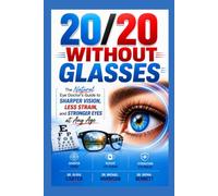 20/20 WITHOUT GLASSES: The Natural Eye Doctor's Guide to Sharper Vision, Less Strain, and Stronger Eyes at Any Age